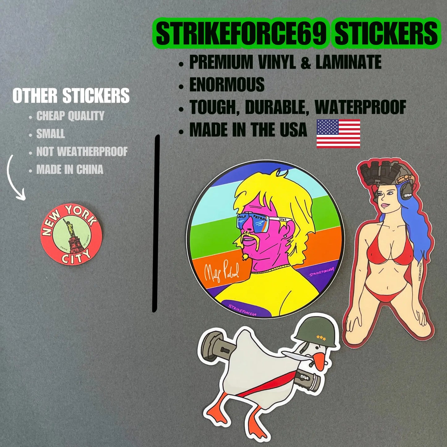 Strikeforce69 stickers are premium vinyl & laminate, enormous, tough, durable, waterproof and made in the USA. Other stickers don't have this quality.
